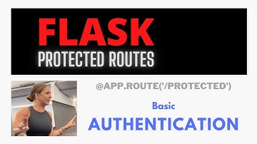 Basic Authentication in Flask | Protected Routes