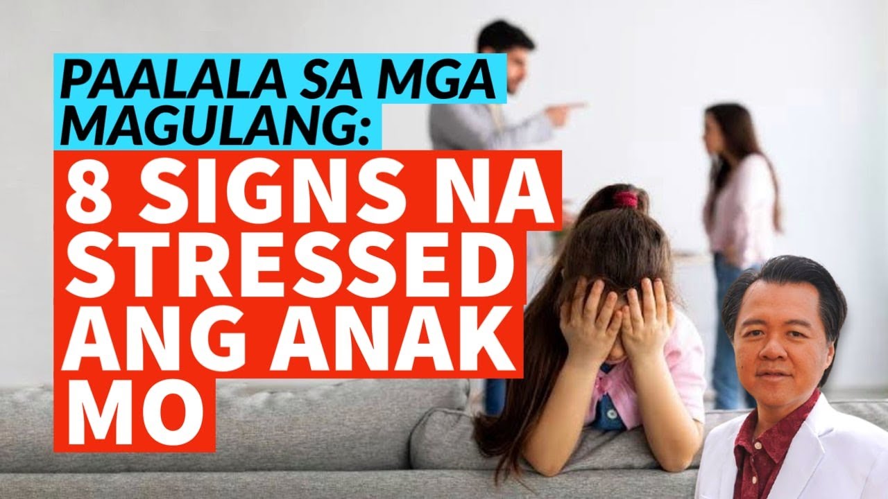 Paalala sa Magulang: 8 Signs na Stressed ang Anak Mo - Payo ni Doc Willie Ong