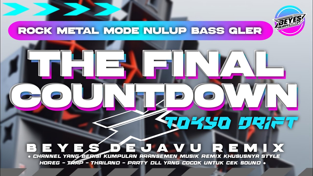 DJ THE FINAL COUNTDOWN X TOKYO DRIFT VIRAL !! STYLE ROCK METAL !! NULUP GLEERRR - Beyes DejaVu Remix