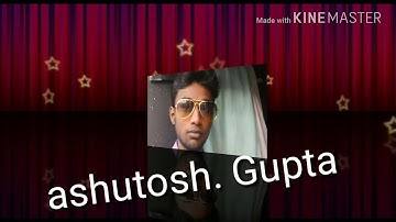 Ashutosh Gupta new video please Jarur DKareekhe video subscribe aur like