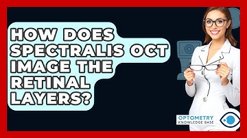 How Does Spectralis OCT Image The Retinal Layers? - Optometry Knowledge Base