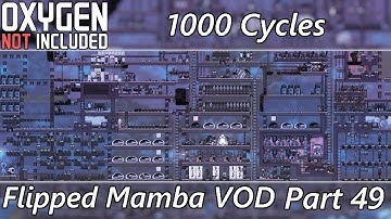1000 Cycles on Max Difficulty? Not Bad for 1st Try - Flipped Mamba VOD part 49 - Oxygen Not Included