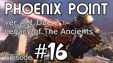 Phoenix Point DLC 2 Legacy of The Ancients Campaign Ep#16 1440p