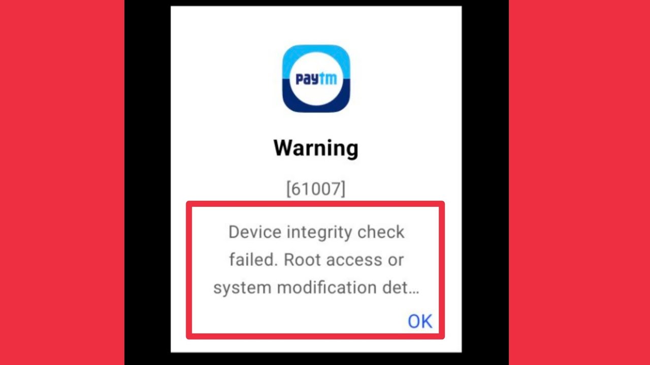 Paytm | Device integrity check failed. Root access or system modification detected Problem Solve