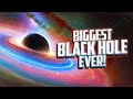 The biggest black hole in the universe