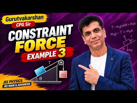 Constraint Force Example 3 🎯 | NLM | JEE Physics | Gurutvakarshan | CPG Sir