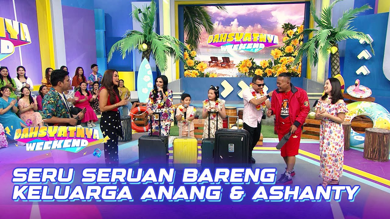 Serunya Keluarga Anang & Ashanty Liburan Ke Dahsyatnya Weekend | DAHSYATNYA WEEKEND 2025