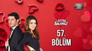 Aşk Laftan Anlamaz 57. Bölüm (1080p)