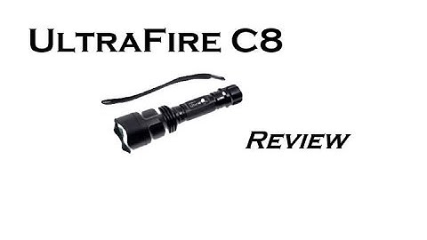UltraFire C8 Cree Tactical Flashlight Reveiw