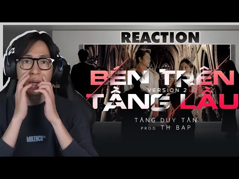 Tăng Duy Tân – Bên Trên Tầng Lầu | ViruSs Reaction !