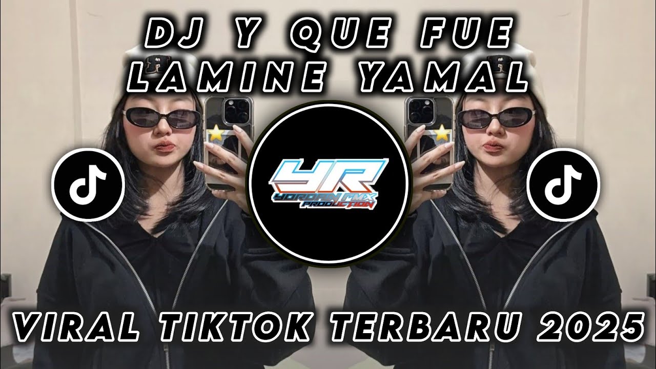 DJ Y QUE FUE LAMINE YAMAL • VIRAL TIKTOK TERBARU 2025 ( Yordan Remix Scr )