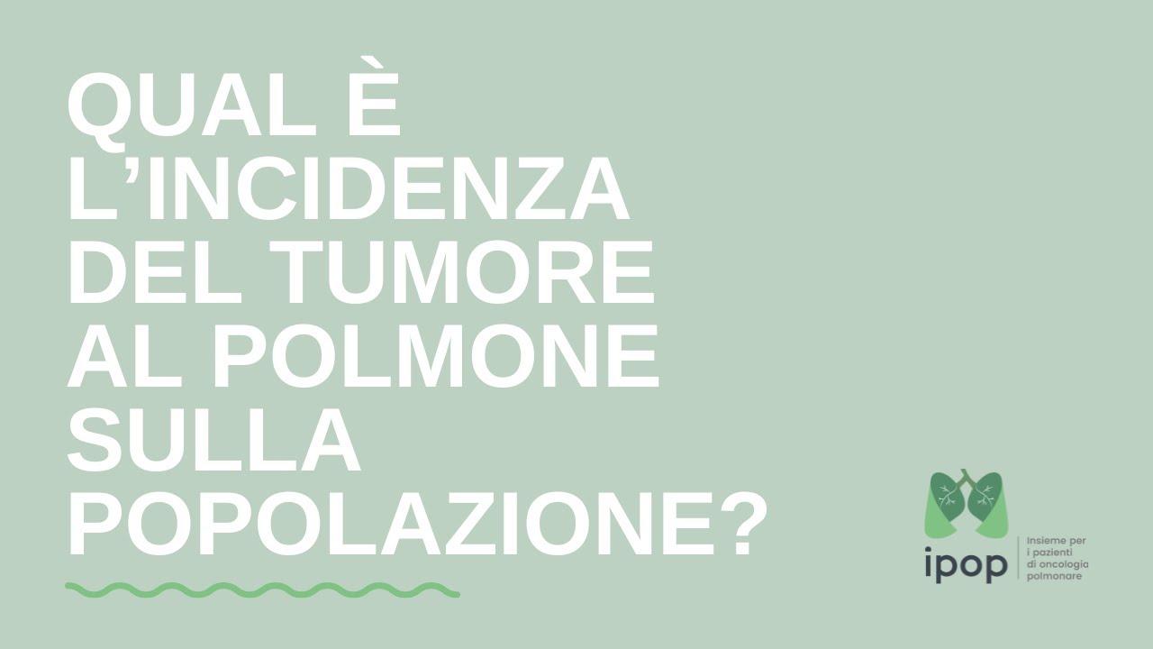 Qual è l’incidenza del tumore al polmone sulla popolazione?