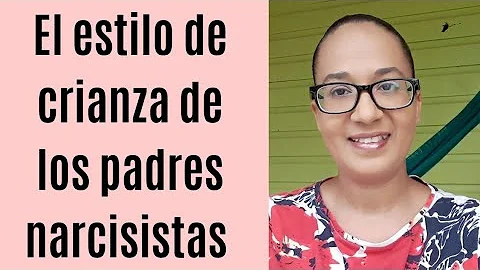 ¿Qué tipo de hijos crían los padres narcisistas?