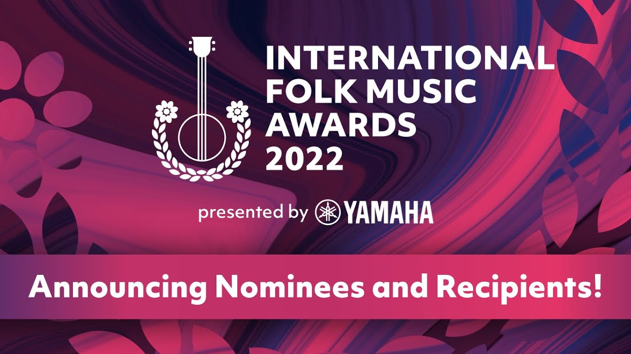 Announcing Nominees and Recipients 2022 International Folk Music