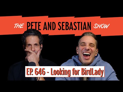 "Looking For Birdlady" | EP 646 : The Pete and Sebastian Show