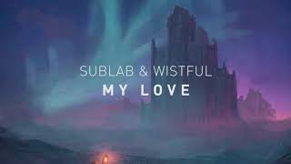 Sublab & Wistful - My Love