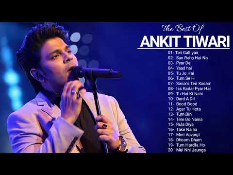 Best Of Ankit Tiwari Songs ll New hindi Romantic Songs ll Top 20 hit songs of Ankit Tiwari