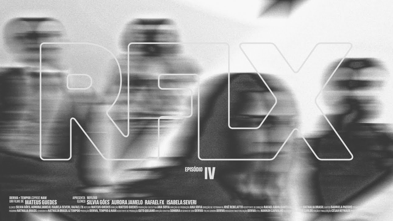 RFLX - PARTE IV (VERSÃO COM AUDIODESCRIÇÃO)
