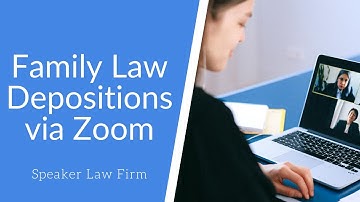Family Law Depositions via Zoom