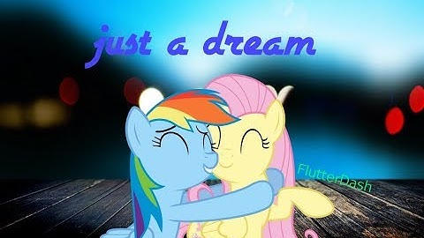 PMV-JUST A DREAM [FLUTTERDASH] | RAY DASH XD TM