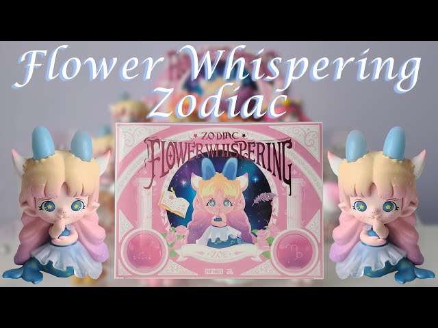 Fairy Zoe Flower Whispering Zodiac by Popmart (Full Case Unboxing