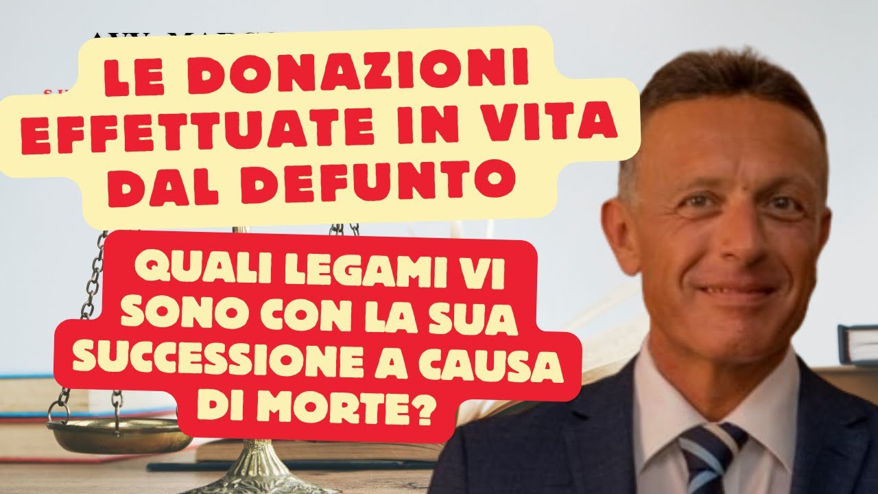 Le donazioni effettuate in vita dal defunto e la sua successione a causa di morte