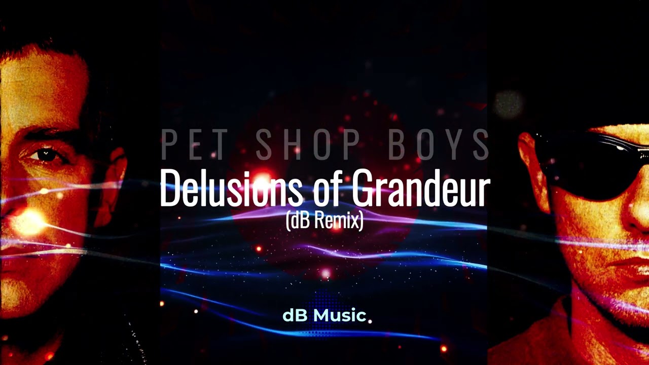 Pet Shop Boys - Delusions of Grandeur (dB Remix)