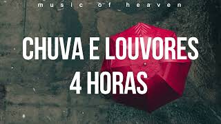 4 Horas Chuva e Piano Instrumental Relaxante com Som da Natureza, Louvores de Adoraçao Para Acalmar