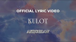 Anibughaw - Kulot Official Lyric Video