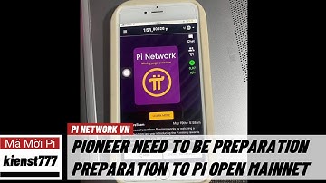Pi network - Pioneer cần lưu ý cho việc chuẩn bị di chuyển sang Open Mainnet | PI NETWORK VN