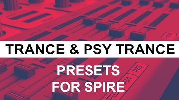 Closer Look on Powerful Trance & Psy Trance for Spire !