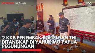 2 KKB Penembak Polisi dan TNI Ditangkap di Yahukimo Papua Pegunungan | IDXC UPDATE