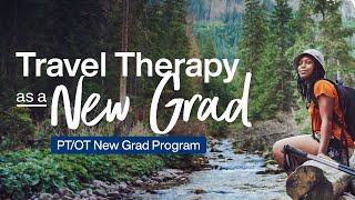 Starting Travel Therapy As A New Grad Ptot Med Travelers New Grad Program