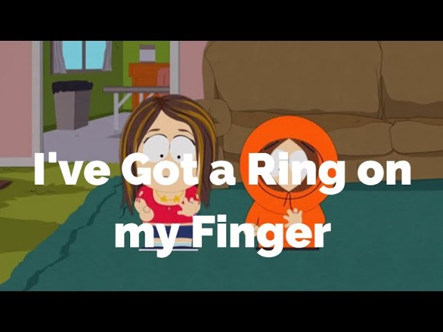 I've Got a Ring on my Finger-South Park (Lyrics) - YouTube