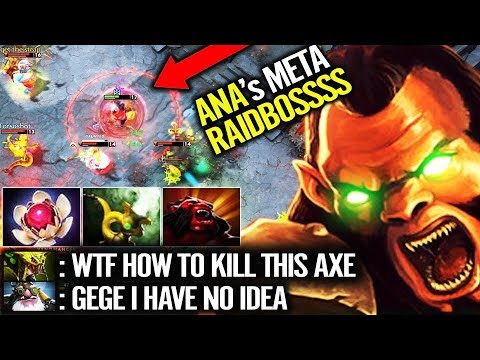 Axe Meta 7 20 Unbelievable Raid Boss 1 Tank 5 Dota 2 Pro