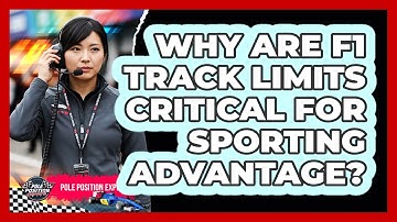 Why Are F1 Track Limits Critical For Sporting Advantage? - Pole Position Experts
