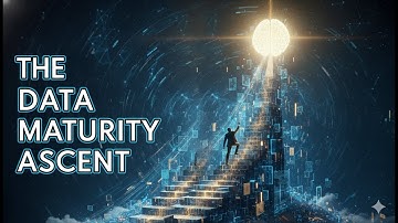 The Data Maturity Ascent