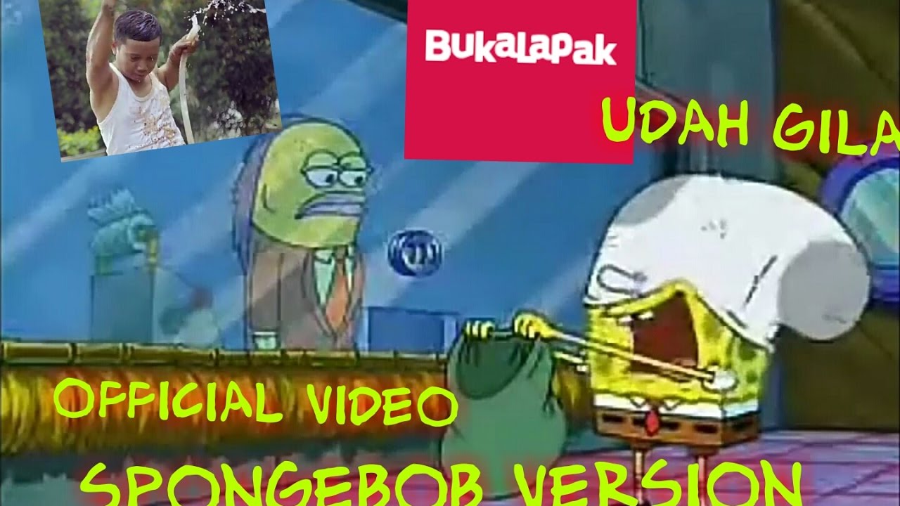 Bukalapak Udah Gila Versi Spongebob Official Video YouTube