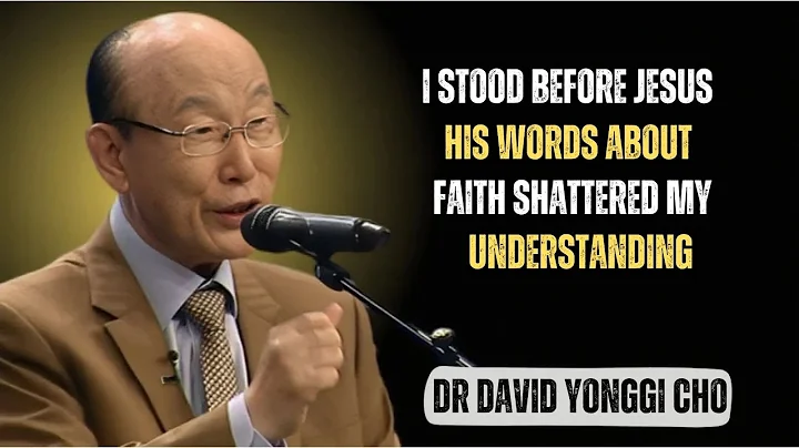I Stood Before Jesus — His Words About Faith Shattered My Understanding | DR DAVID YONGGI CHOO