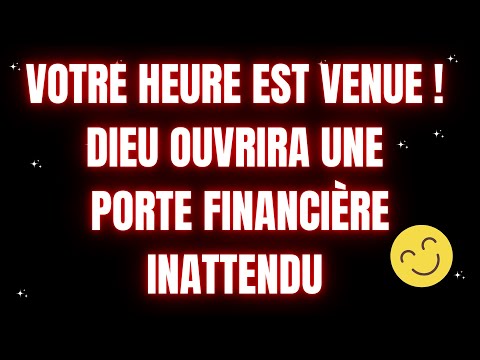 🤩 VOTRE HEURE EST VENUE! AUJOURD’HUI DIEU OUVRIRA UNE PORTE FINANCIÈRE INATTENDUE 🔑 MESSAGE DE DIEU