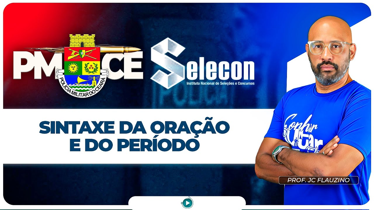 Concurso PMCE - Língua Portuguesa: Sintaxe da Oração e do Período