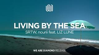 Srtw, Nourii - Living By The Sea (Feat. Liz Lune)