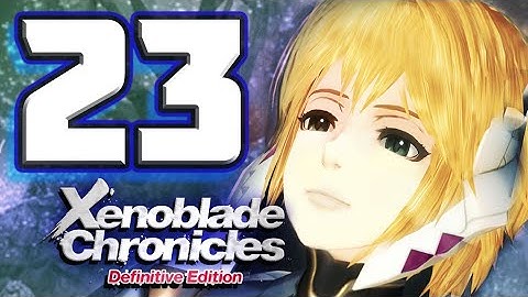 Xenoblade Chronicles Definitive Edition Walkthrough Part 23 An Old Flame Returns! (Nintendo Switch)