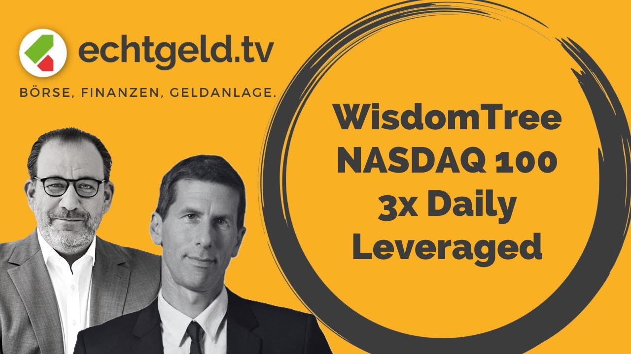 WisdomTree NASDAQ 100 3x Daily Leveraged ETF | echtgeld.tv vom 28.03.25