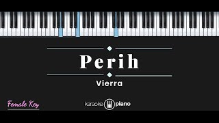 Perih - Vierra (KARAOKE PIANO - FEMALE KEY)