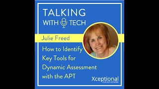 Julie Freed: How to Identify Key Tools for Dynamic Assessment with the APT