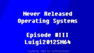 Never Released Operating Systems: Episode 3 - LoogiTheDino