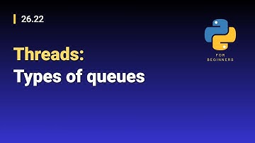 [Python for Beginners]: 26.22. Threads: Types of queues