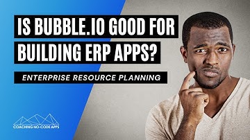 Is Bubble.io Good for ERP Apps? (Enterprise Resource Planning)