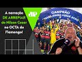 DE ARREPIAR! OLHA como Nilson Cesar PIROU com o Flamengo OCTACAMPEÃO BRASILEIRO!